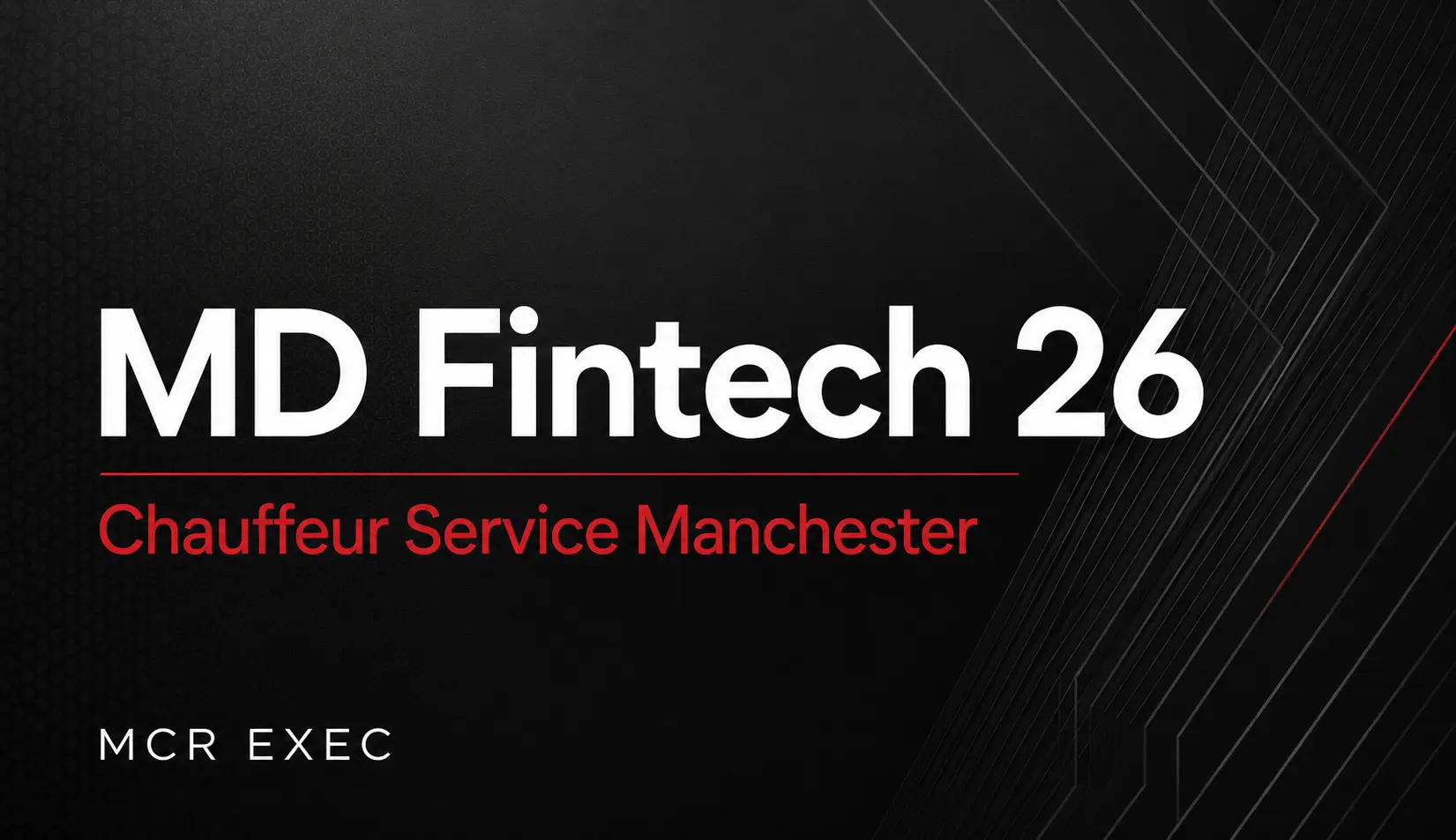 Thumbnail graphic for MD Fintech 26 Chauffeur Service Manchester by MCR EXEC, using bold white and red text on a dark premium corporate background.